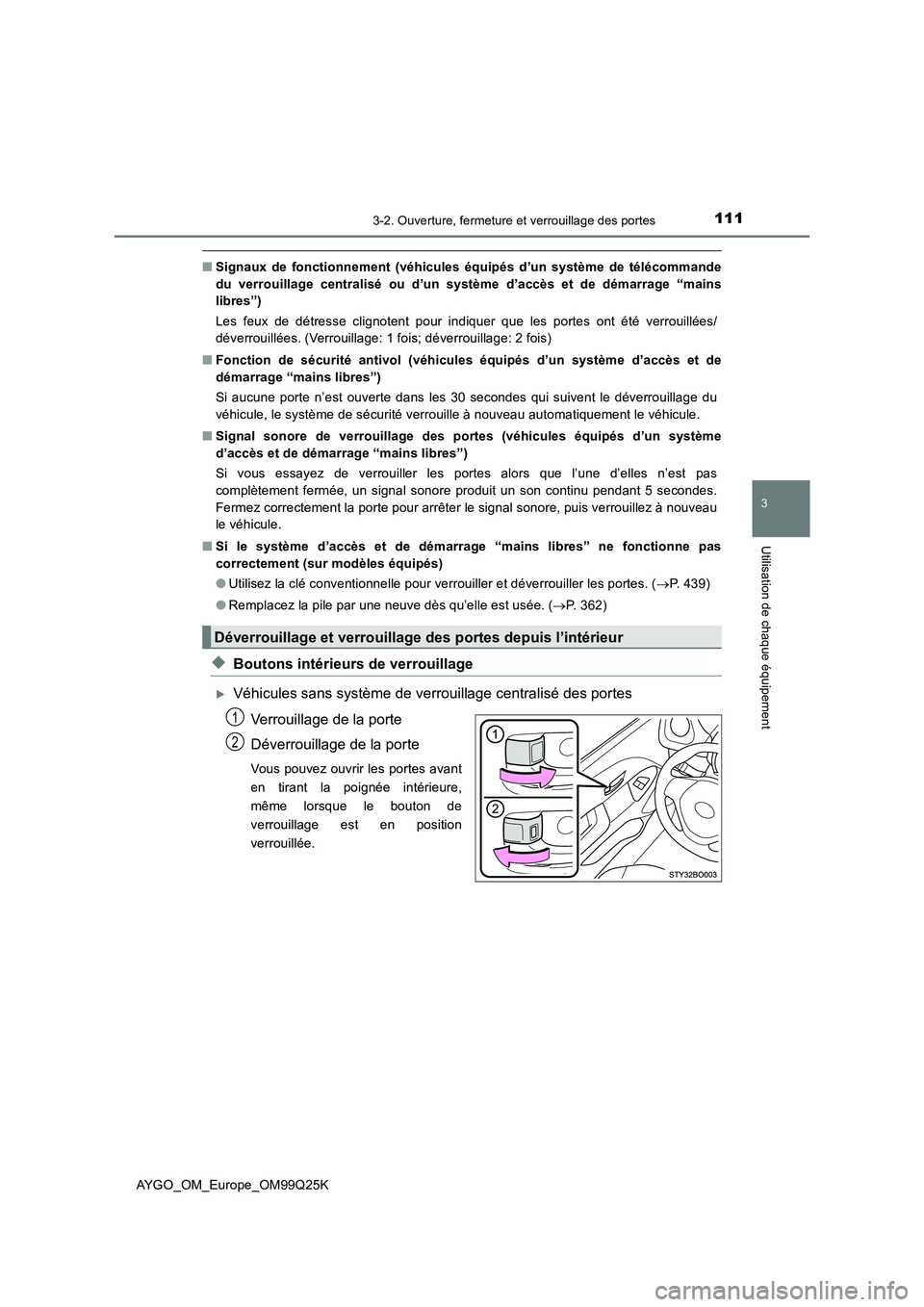 TOYOTA AYGO 2017  Notices Demploi (in French) 1113-2. Ouverture, fermeture et verrouillage des portes
3
Utilisation de chaque équipement
AYGO_OM_Europe_OM99Q25K
■Signaux de fonctionnement (véhicules équipés d’un système de télécommande