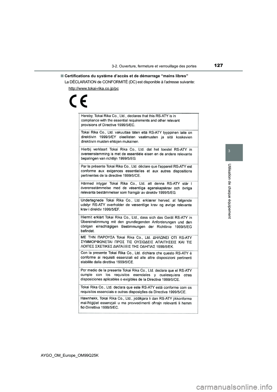 TOYOTA AYGO 2017  Notices Demploi (in French) 1273-2. Ouverture, fermeture et verrouillage des portes
3
Utilisation de chaque équipement
AYGO_OM_Europe_OM99Q25K 
■ Certifications du système d’accès et de démarrage “mains libres” 
La D