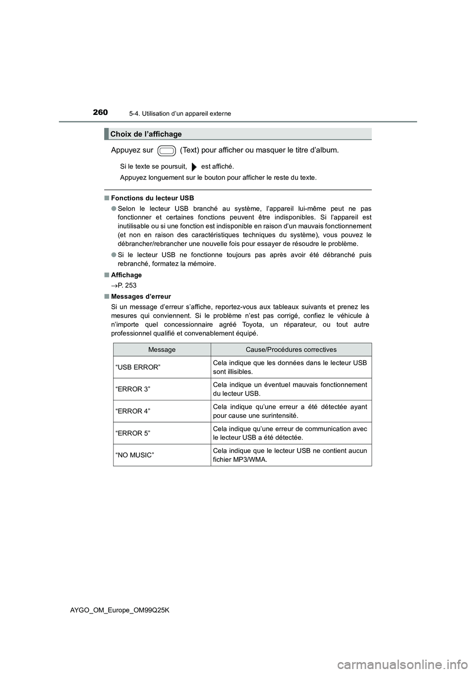 TOYOTA AYGO 2017  Notices Demploi (in French) 2605-4. Utilisation d’un appareil externe
AYGO_OM_Europe_OM99Q25K
Appuyez sur   (Text) pour afficher ou masquer le titre d’album.
Si le texte se poursuit,   est affiché. 
Appuyez longuement sur l