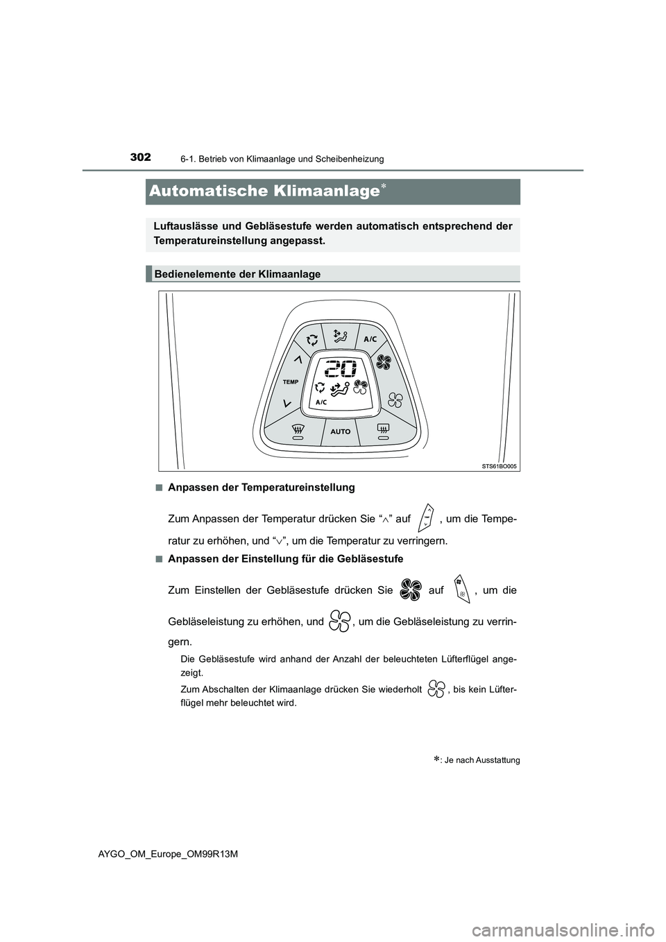 TOYOTA AYGO 2018  Betriebsanleitungen (in German) 3026-1. Betrieb von Klimaanlage und Scheibenheizung
AYGO_OM_Europe_OM99R13M
Automatische Klimaanlage
■Anpassen der Temperatureinstellung 
Zum Anpassen der Temperatur drücken Sie “ ” auf  
