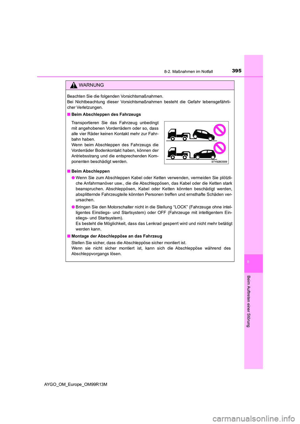 TOYOTA AYGO 2018 Betriebsanleitungen (in German) 3958-2. Maßnahmen im Notfall
8
Beim Auftreten einer Störung
AYGO_OM_Europe_OM99R13M
WARNUNG
Beachten Sie die folgenden Vorsichtsmaßnahmen.
Bei Nichtbeachtung dieser Vorsichtsmaßnahmen besteht di TOYOTA AYGO 2018 Betriebsanleitungen (in German) 3958-2. Maßnahmen im Notfall
8
Beim Auftreten einer Störung
AYGO_OM_Europe_OM99R13M
WARNUNG
Beachten Sie die folgenden Vorsichtsmaßnahmen.
Bei Nichtbeachtung dieser Vorsichtsmaßnahmen besteht di