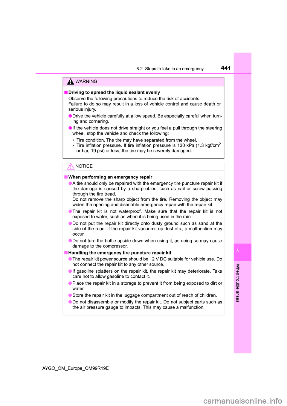 TOYOTA AYGO 2019  Owners Manual (in English) 4418-2. Steps to take in an emergency
8
When trouble arises
AYGO_OM_Europe_OM99R19E
WARNING
■Driving to spread the liquid sealant evenly 
Observe the following precautions to reduce the risk of acci