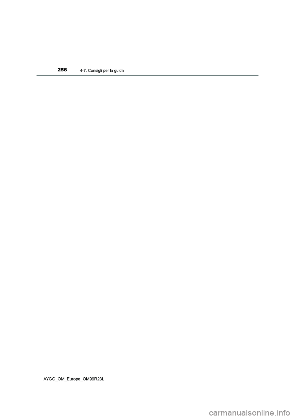 TOYOTA AYGO 2019  Manuale duso (in Italian) 2564-7. Consigli per la guida
AYGO_OM_Europe_OM99R23L 