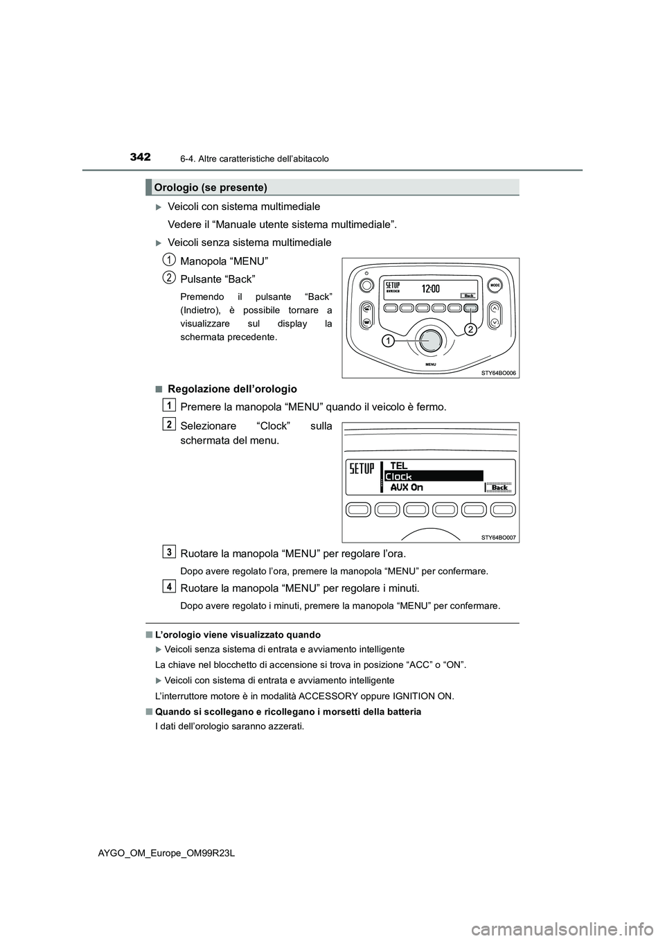 TOYOTA AYGO 2019 Manuale duso (in Italian) 3426-4. Altre caratteristiche dell’abitacolo
AYGO_OM_Europe_OM99R23L
Veicoli con sistema multimediale
Vedere il “Manuale utente sistema multimediale”.
Veicoli senza sistema multimediale
TOYOTA AYGO 2019 Manuale duso (in Italian) 3426-4. Altre caratteristiche dell’abitacolo
AYGO_OM_Europe_OM99R23L
Veicoli con sistema multimediale
Vedere il “Manuale utente sistema multimediale”.
Veicoli senza sistema multimediale