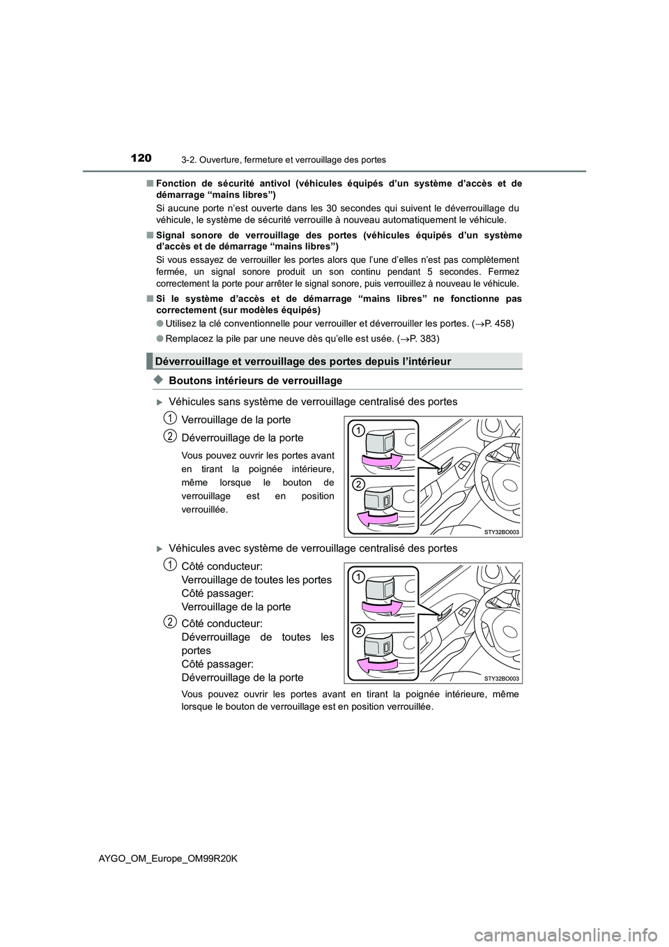 TOYOTA AYGO 2019  Notices Demploi (in French) 1203-2. Ouverture, fermeture et verrouillage des portes
AYGO_OM_Europe_OM99R20K 
■ Fonction de sécurité antivol (véhicules équipés d’un système d’accès et de 
démarrage “mains libres