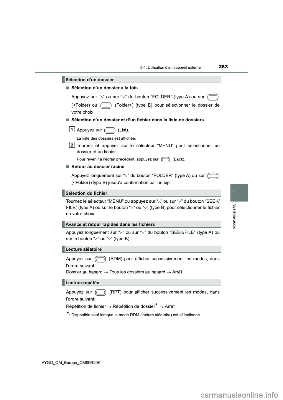 TOYOTA AYGO 2019  Notices Demploi (in French) 2835-4. Utilisation d’un appareil externe
5
Système audio
AYGO_OM_Europe_OM99R20K 
■Sélection d’un dossier à la fois 
Appuyez sur “ ” ou sur “” du bouton “FOLDER” (type A) o