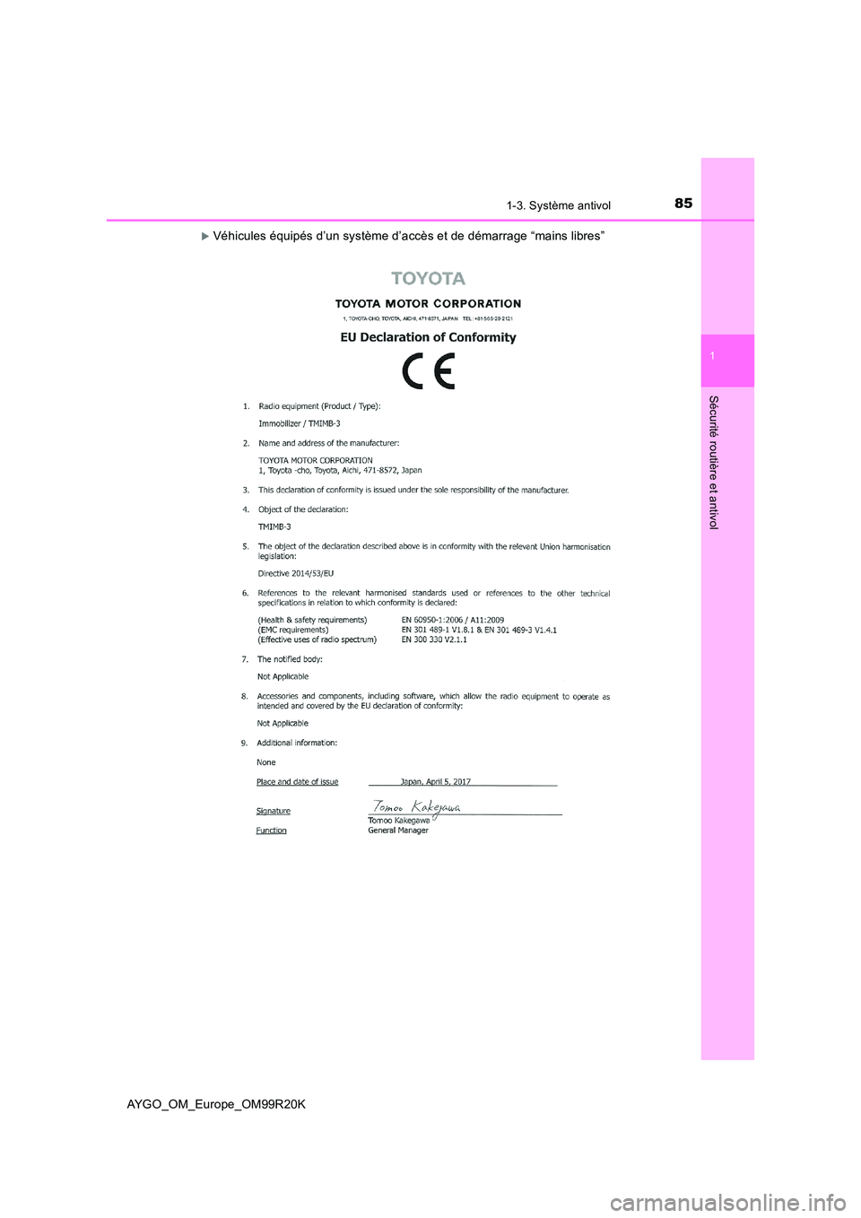 TOYOTA AYGO 2019  Notices Demploi (in French) 851-3. Système antivol
1
Sécurité routière et antivol
AYGO_OM_Europe_OM99R20K
Véhicules équipés d’un système d’accès et de démarrage “mains libres” 