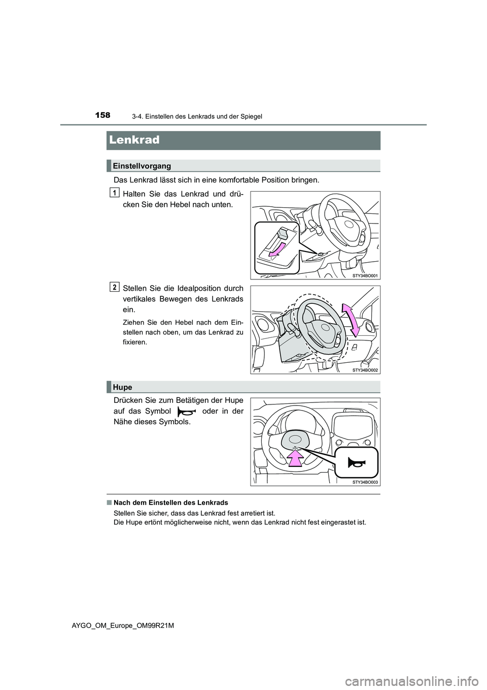 TOYOTA AYGO 2019  Betriebsanleitungen (in German) 1583-4. Einstellen des Lenkrads und der Spiegel
AYGO_OM_Europe_OM99R21M
Lenkrad
Das Lenkrad lässt sich in eine komfortable Position bringen. 
Halten Sie das Lenkrad und drü- 
cken Sie den Hebel nach