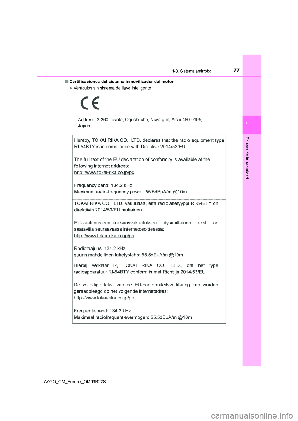 TOYOTA AYGO 2019  Manuale de Empleo (in Spanish) 771-3. Sistema antirrobo
1
En aras de la seguridad
AYGO_OM_Europe_OM99R22S 
■ Certificaciones del sistema inmovilizador del motor
Vehículos sin sistema de llave inteligente 
