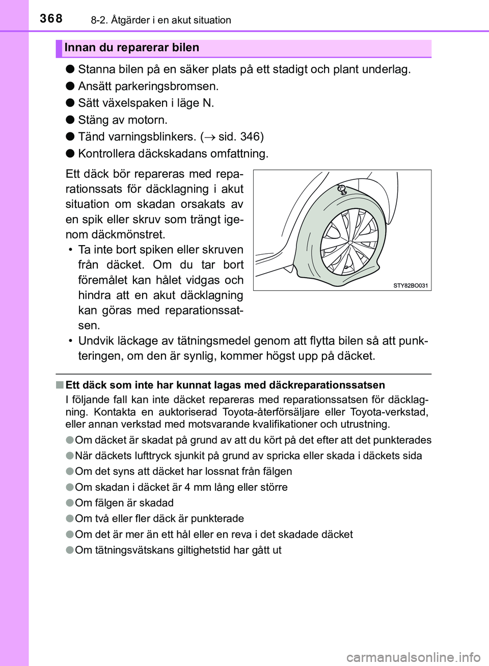 TOYOTA AYGO 2019 Bruksanvisningar (in Swedish) 3688-2. Åtgärder i en akut situation
AYGO_OM_Europe_OM99R19SE
lStanna bilen på en säker plats på ett stadigt och plant underlag.
l Ansätt parkeringsbromsen.
l Sätt växelspaken i läge N.
l St TOYOTA AYGO 2019 Bruksanvisningar (in Swedish) 3688-2. Åtgärder i en akut situation
AYGO_OM_Europe_OM99R19SE
lStanna bilen på en säker plats på ett stadigt och plant underlag.
l Ansätt parkeringsbromsen.
l Sätt växelspaken i läge N.
l St