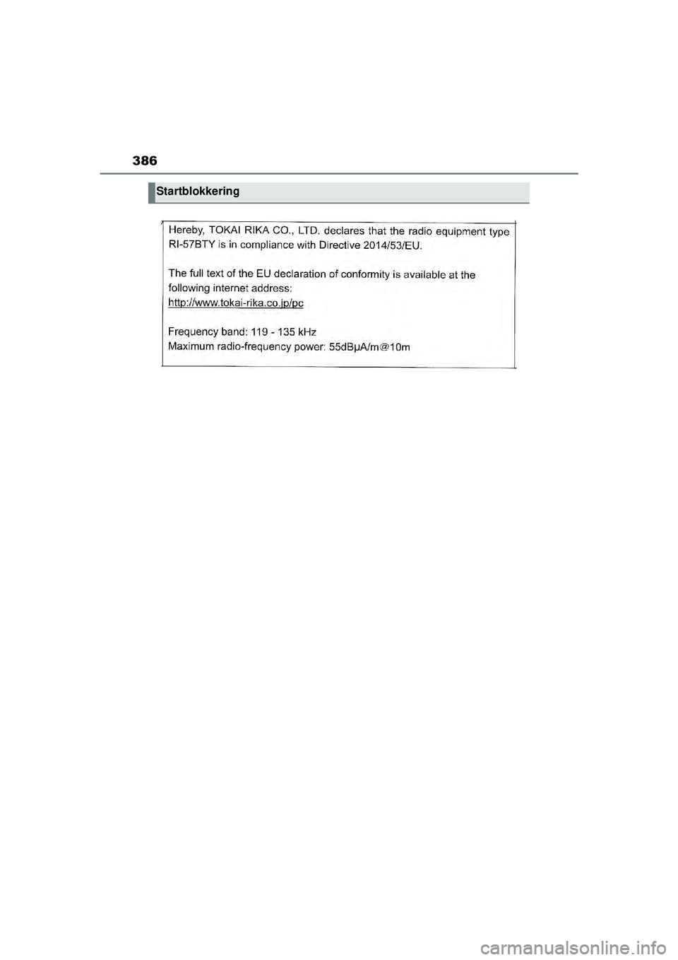TOYOTA AYGO X 2022  Instructieboekje (in Dutch) 386
Handleiding_Europa_M99V08_nl
Startblokkering
Aygo_X_OM_Europe_OM99V08E.book  Page 386  Friday, October 29, 2021  2:39 PM 