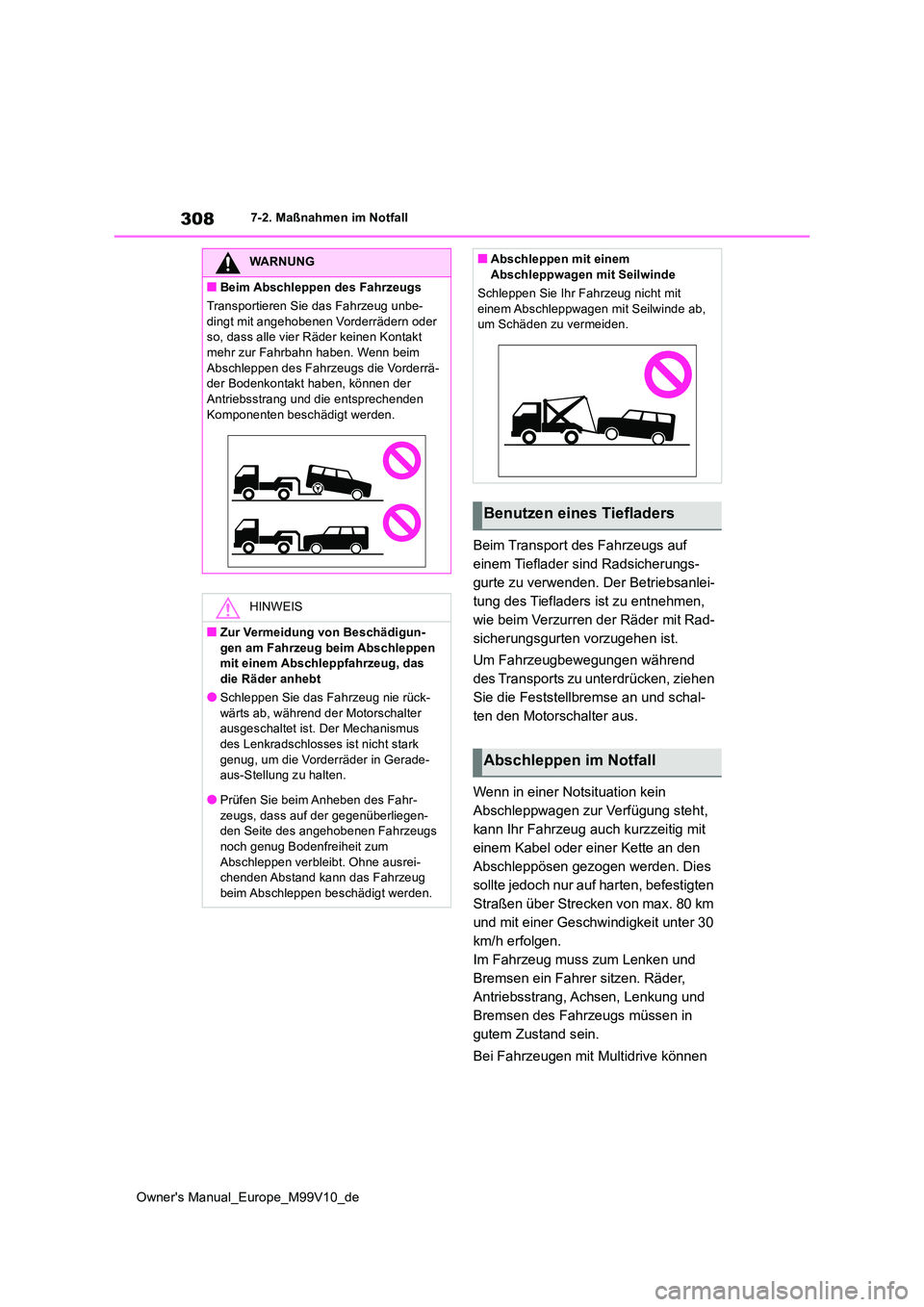TOYOTA AYGO X 2022 Betriebsanleitungen (in German) 308
Owner's Manual_Europe_M99V10_de
7-2. Maßnahmen im Notfall
Beim Transport des Fahrzeugs auf
einem Tieflader sind Radsicherungs-
gurte zu verwenden. Der Betriebsanlei-
tung des Tiefladers ist TOYOTA AYGO X 2022 Betriebsanleitungen (in German) 308
Owner's Manual_Europe_M99V10_de
7-2. Maßnahmen im Notfall
Beim Transport des Fahrzeugs auf
einem Tieflader sind Radsicherungs-
gurte zu verwenden. Der Betriebsanlei-
tung des Tiefladers ist