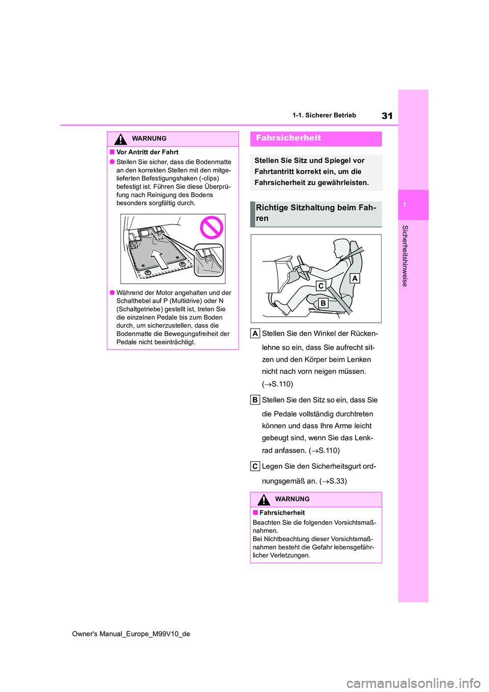 TOYOTA AYGO X 2022 Betriebsanleitungen (in German) 31
1
Owner's Manual_Europe_M99V10_de
1-1. Sicherer Betrieb
Sicherheitshinweise
Stellen Sie den Winkel der Rücken-
lehne so ein, dass Sie aufrecht sit-
zen und den Körper beim Lenken
nicht na TOYOTA AYGO X 2022 Betriebsanleitungen (in German) 31
1
Owner's Manual_Europe_M99V10_de
1-1. Sicherer Betrieb
Sicherheitshinweise
Stellen Sie den Winkel der Rücken-
lehne so ein, dass Sie aufrecht sit-
zen und den Körper beim Lenken
nicht na