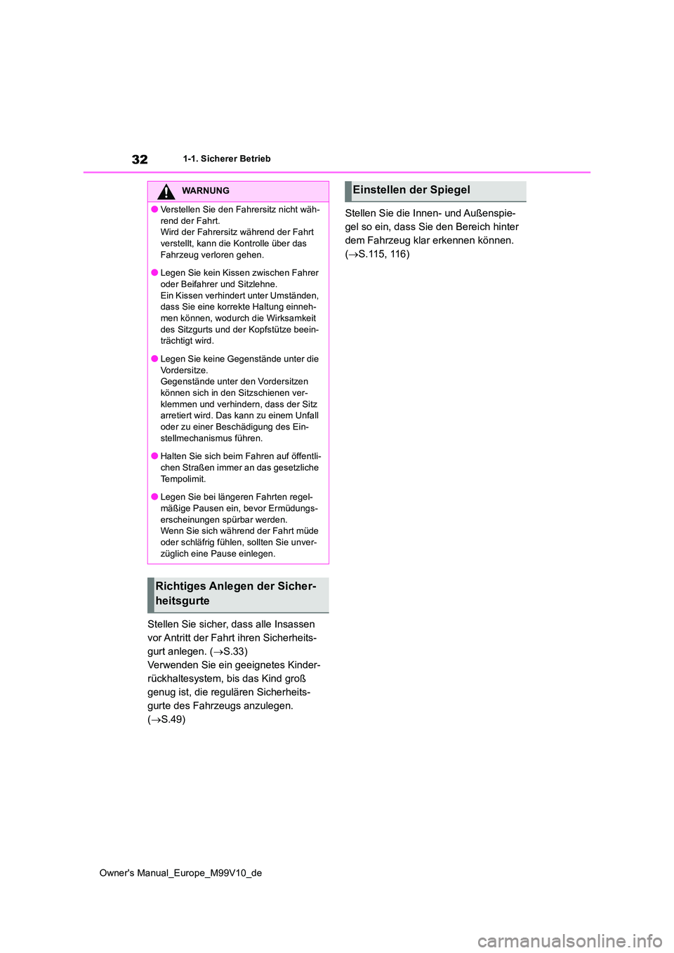 TOYOTA AYGO X 2022 Betriebsanleitungen (in German) 32
Owner's Manual_Europe_M99V10_de
1-1. Sicherer Betrieb
Stellen Sie sicher, dass alle Insassen
vor Antritt der Fahrt ihren Sicherheits-
gurt anlegen. ( S.33)
Verwenden Sie ein geeignetes Ki TOYOTA AYGO X 2022 Betriebsanleitungen (in German) 32
Owner's Manual_Europe_M99V10_de
1-1. Sicherer Betrieb
Stellen Sie sicher, dass alle Insassen
vor Antritt der Fahrt ihren Sicherheits-
gurt anlegen. ( S.33)
Verwenden Sie ein geeignetes Ki