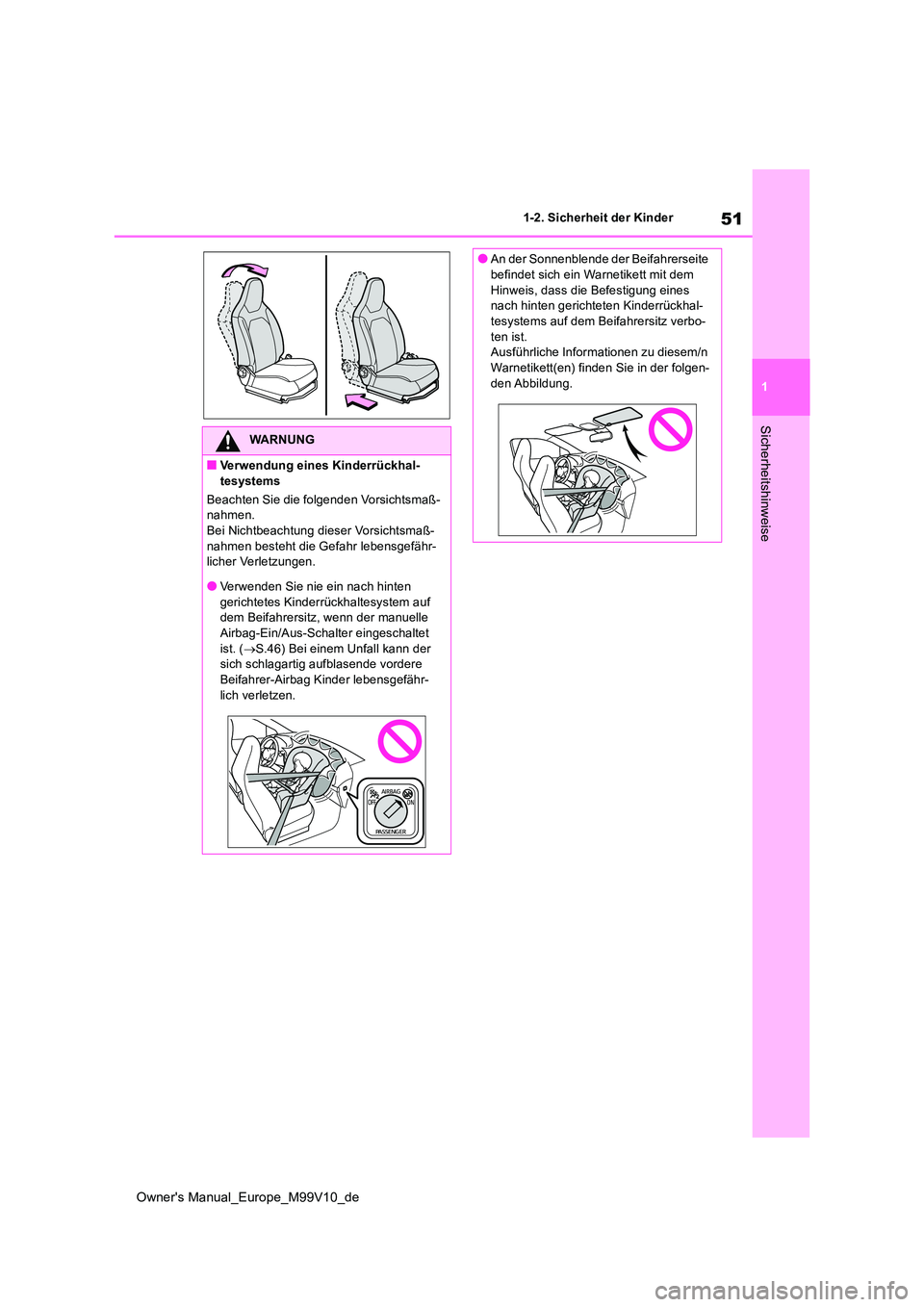 TOYOTA AYGO X 2022  Betriebsanleitungen (in German) 51
1
Owner's Manual_Europe_M99V10_de
1-2. Sicherheit der Kinder
Sicherheitshinweise
WARNUNG
■Verwendung eines Kinderrückhal- 
tesystems 
Beachten Sie die folgenden Vorsichtsmaß- nahmen.Bei Nic
