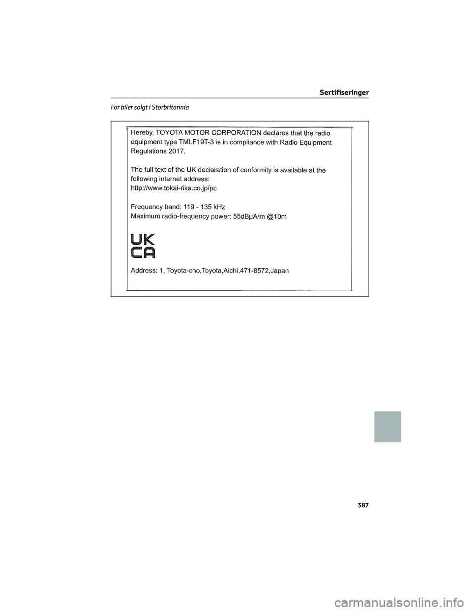 TOYOTA AYGO X 2022  Instruksjoner for bruk (in Norwegian) For biler solgt i Storbritannia
Sertifiseringer
387 
