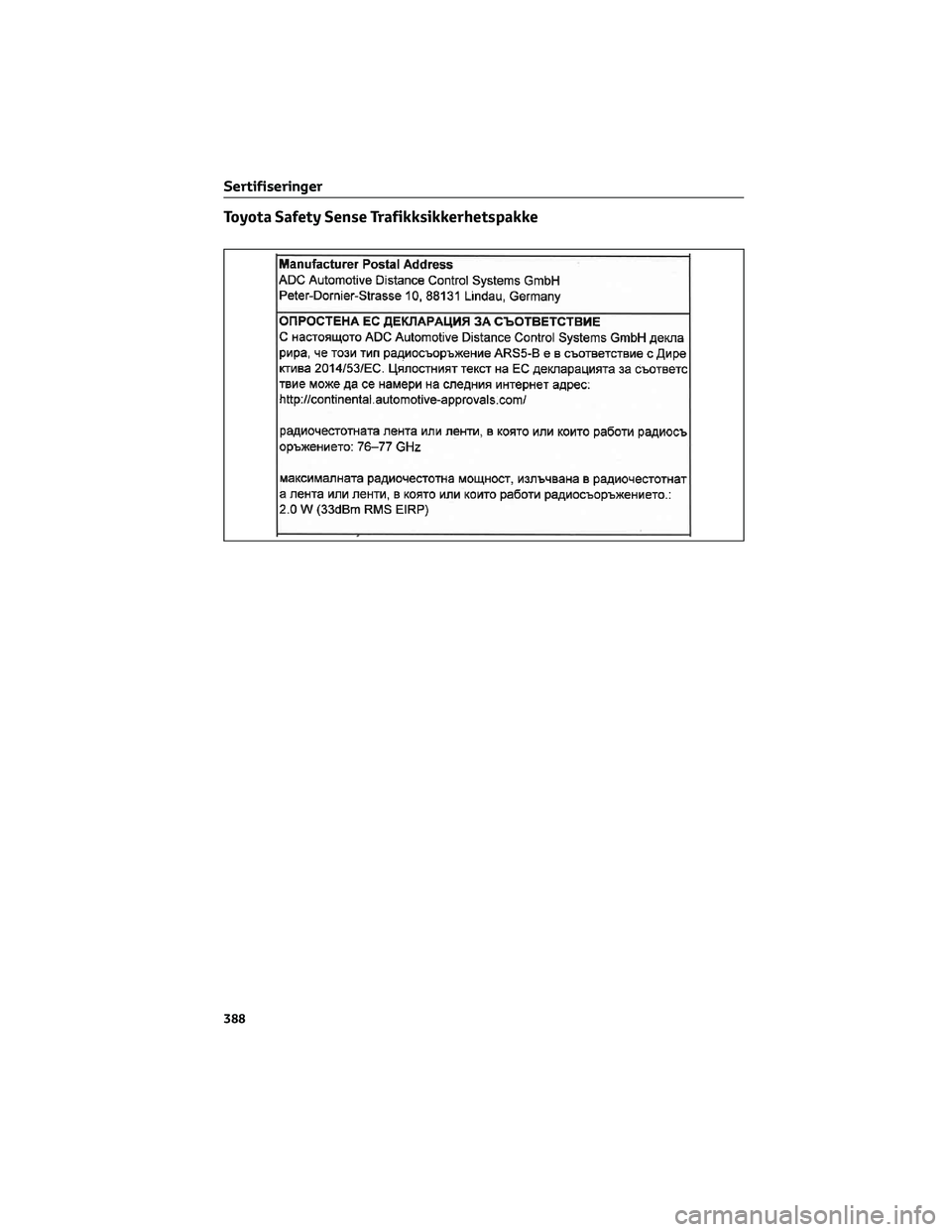 TOYOTA AYGO X 2022  Instruksjoner for bruk (in Norwegian) Toyota Safety Sense Trafikksikkerhetspakke
Sertifiseringer
388 