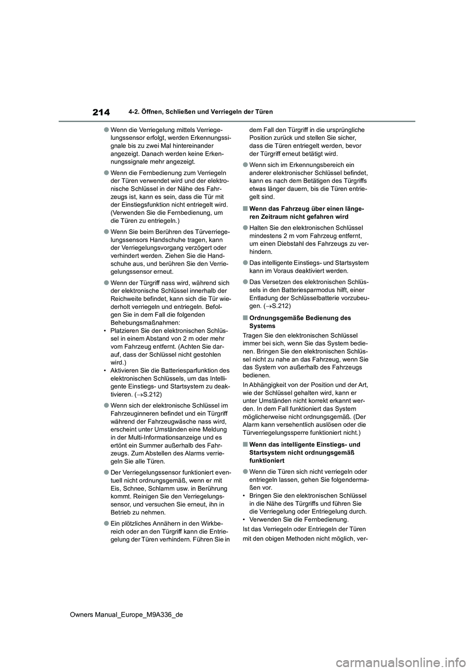 TOYOTA BZ4X 2022  Betriebsanleitungen (in German) 214
Owners Manual_Europe_M9A336_de
4-2. Öffnen, Schließen und Verriegeln der Türen
●Wenn die Verriegelung mittels Verriege- lungssensor erfolgt, werden Erkennungssi-gnale bis zu zwei Mal hinterei