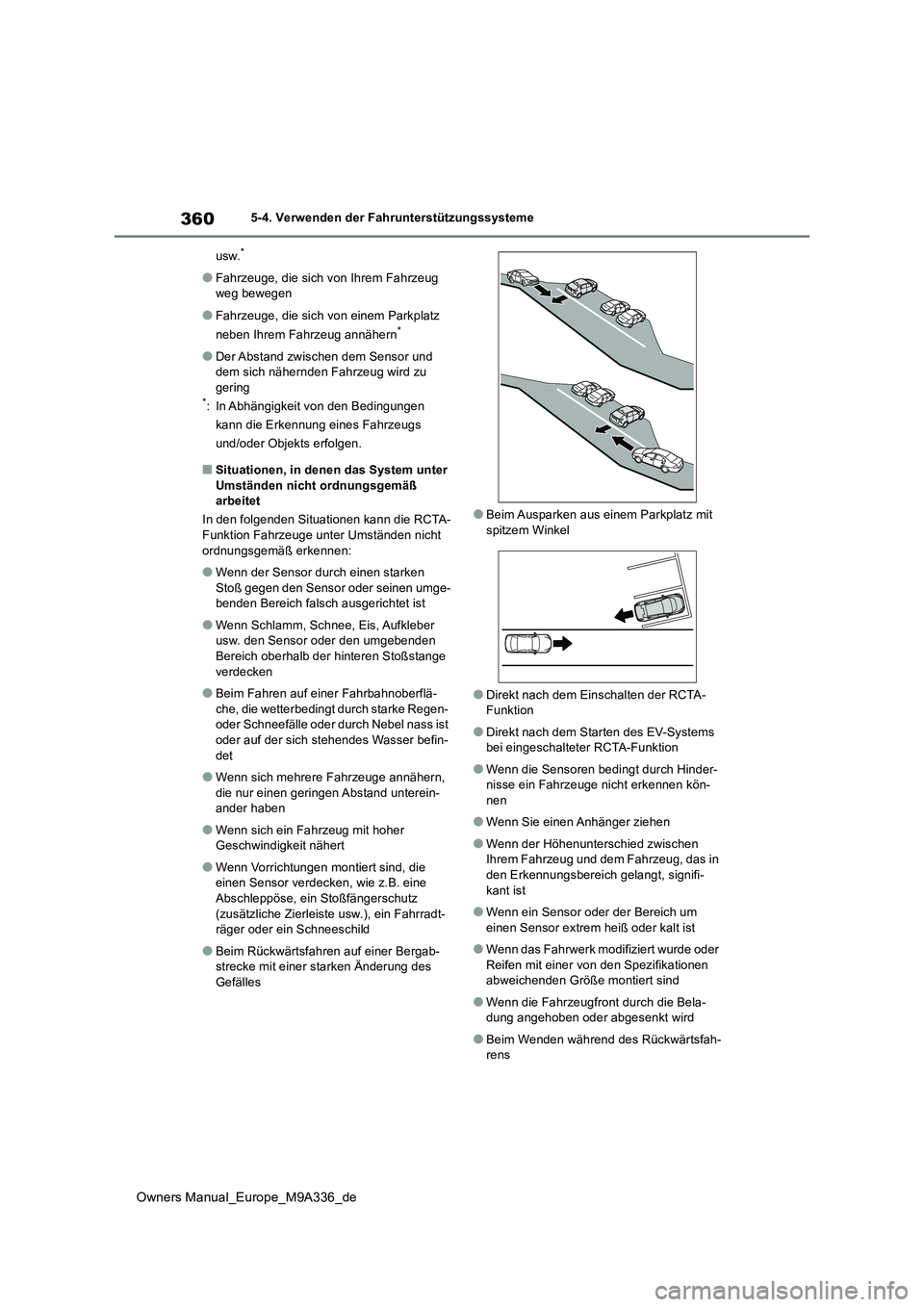 TOYOTA BZ4X 2022  Betriebsanleitungen (in German) 360
Owners Manual_Europe_M9A336_de
5-4. Verwenden der Fahrunterstützungssysteme 
usw.*
●Fahrzeuge, die sich von Ihrem Fahrzeug  weg bewegen
●Fahrzeuge, die sich von einem Parkplatz  
neben Ihrem 