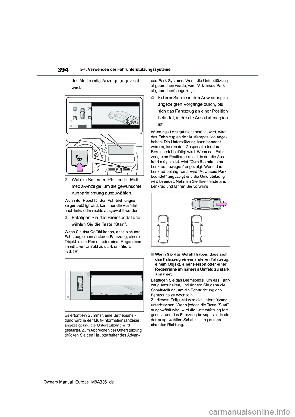 TOYOTA BZ4X 2022 Betriebsanleitungen (in German) 394
Owners Manual_Europe_M9A336_de
5-4. Verwenden der Fahrunterstützungssysteme
der Multimedia-Anzeige angezeigt
wird.
2 Wählen Sie einen Pfeil in der Multi-
media-Anzeige, um die gewünschte
TOYOTA BZ4X 2022 Betriebsanleitungen (in German) 394
Owners Manual_Europe_M9A336_de
5-4. Verwenden der Fahrunterstützungssysteme
der Multimedia-Anzeige angezeigt
wird.
2 Wählen Sie einen Pfeil in der Multi-
media-Anzeige, um die gewünschte