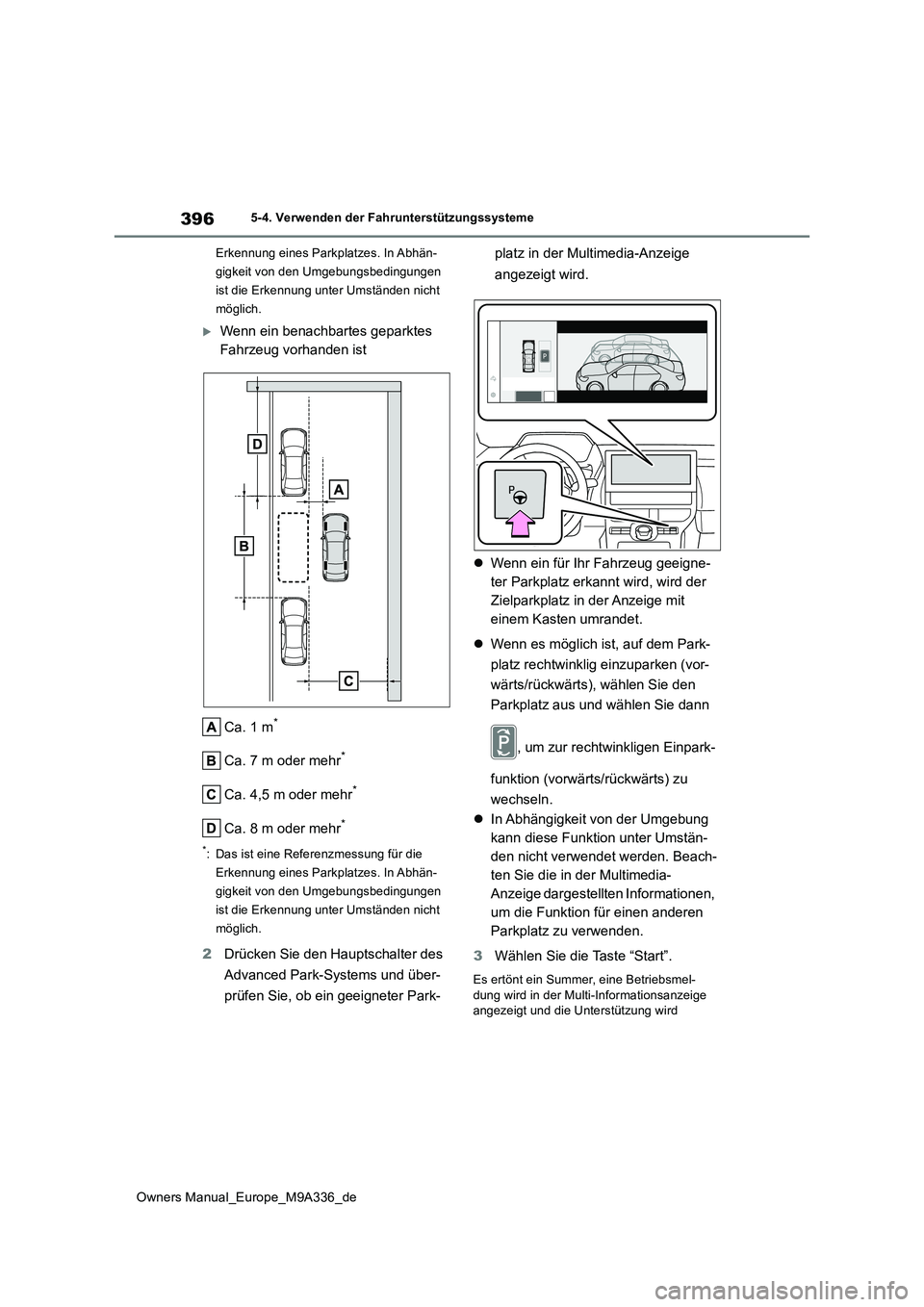 TOYOTA BZ4X 2022 Betriebsanleitungen (in German) 396
Owners Manual_Europe_M9A336_de
5-4. Verwenden der Fahrunterstützungssysteme
Erkennung eines Parkplatzes. In Abhän-
gigkeit von den Umgebungsbedingungen
ist die Erkennung unter Umständen nich TOYOTA BZ4X 2022 Betriebsanleitungen (in German) 396
Owners Manual_Europe_M9A336_de
5-4. Verwenden der Fahrunterstützungssysteme
Erkennung eines Parkplatzes. In Abhän-
gigkeit von den Umgebungsbedingungen
ist die Erkennung unter Umständen nich