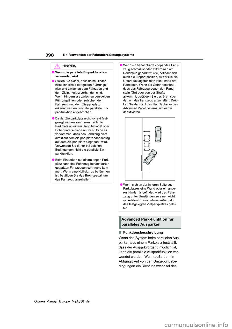 TOYOTA BZ4X 2022 Betriebsanleitungen (in German) 398
Owners Manual_Europe_M9A336_de
5-4. Verwenden der Fahrunterstützungssysteme
■Funktionsbeschreibung
Wenn das System beim parallelen Aus-
parken aus einem Parkplatz feststellt,
dass der Auspar TOYOTA BZ4X 2022 Betriebsanleitungen (in German) 398
Owners Manual_Europe_M9A336_de
5-4. Verwenden der Fahrunterstützungssysteme
■Funktionsbeschreibung
Wenn das System beim parallelen Aus-
parken aus einem Parkplatz feststellt,
dass der Auspar