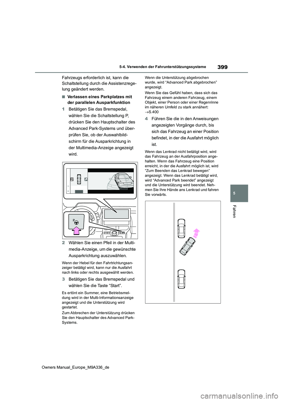 TOYOTA BZ4X 2022 Betriebsanleitungen (in German) 399
5
Owners Manual_Europe_M9A336_de
5-4. Verwenden der Fahrunterstützungssysteme
Fahren
Fahrzeugs erforderlich ist, kann die
Schaltstellung durch die Assistenzrege-
lung geändert werden.
■Verla TOYOTA BZ4X 2022 Betriebsanleitungen (in German) 399
5
Owners Manual_Europe_M9A336_de
5-4. Verwenden der Fahrunterstützungssysteme
Fahren
Fahrzeugs erforderlich ist, kann die
Schaltstellung durch die Assistenzrege-
lung geändert werden.
■Verla