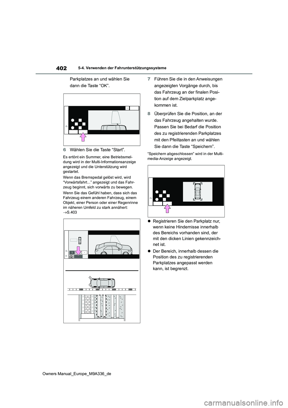 TOYOTA BZ4X 2022 Betriebsanleitungen (in German) 402
Owners Manual_Europe_M9A336_de
5-4. Verwenden der Fahrunterstützungssysteme
Parkplatzes an und wählen Sie
dann die Taste “OK”.
6 Wählen Sie die Taste “Start”.
Es ertönt ein Summer, TOYOTA BZ4X 2022 Betriebsanleitungen (in German) 402
Owners Manual_Europe_M9A336_de
5-4. Verwenden der Fahrunterstützungssysteme
Parkplatzes an und wählen Sie
dann die Taste “OK”.
6 Wählen Sie die Taste “Start”.
Es ertönt ein Summer,