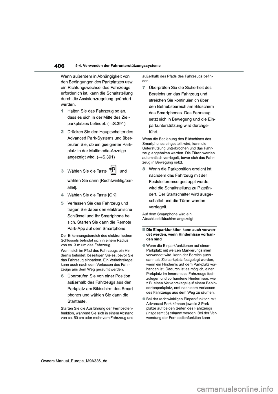 TOYOTA BZ4X 2022 Betriebsanleitungen (in German) 406
Owners Manual_Europe_M9A336_de
5-4. Verwenden der Fahrunterstützungssysteme
Wenn außerdem in Abhängigkeit von
den Bedingungen des Parkplatzes usw.
ein Richtungswechsel des Fahrzeugs
erforde TOYOTA BZ4X 2022 Betriebsanleitungen (in German) 406
Owners Manual_Europe_M9A336_de
5-4. Verwenden der Fahrunterstützungssysteme
Wenn außerdem in Abhängigkeit von
den Bedingungen des Parkplatzes usw.
ein Richtungswechsel des Fahrzeugs
erforde