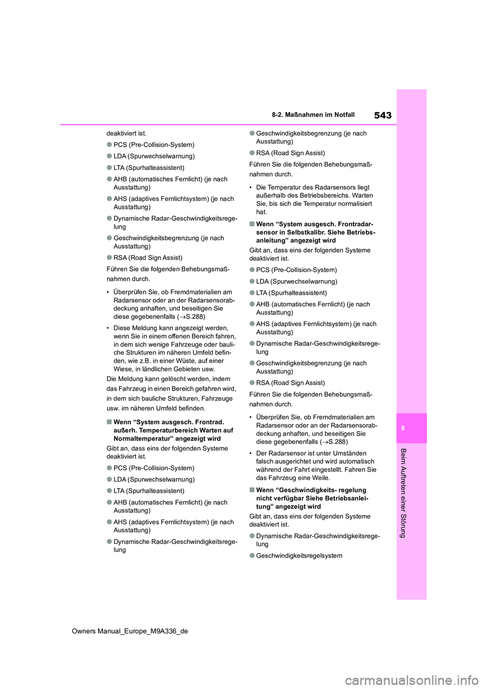 TOYOTA BZ4X 2022  Betriebsanleitungen (in German) 543
8
Owners Manual_Europe_M9A336_de
8-2. Maßnahmen im Notfall
Beim Auftreten einer Störung
deaktiviert ist.
●PCS (Pre-Collision-System)
●LDA (Spurwechselwarnung)
●LTA (Spurhalteassistent)
●