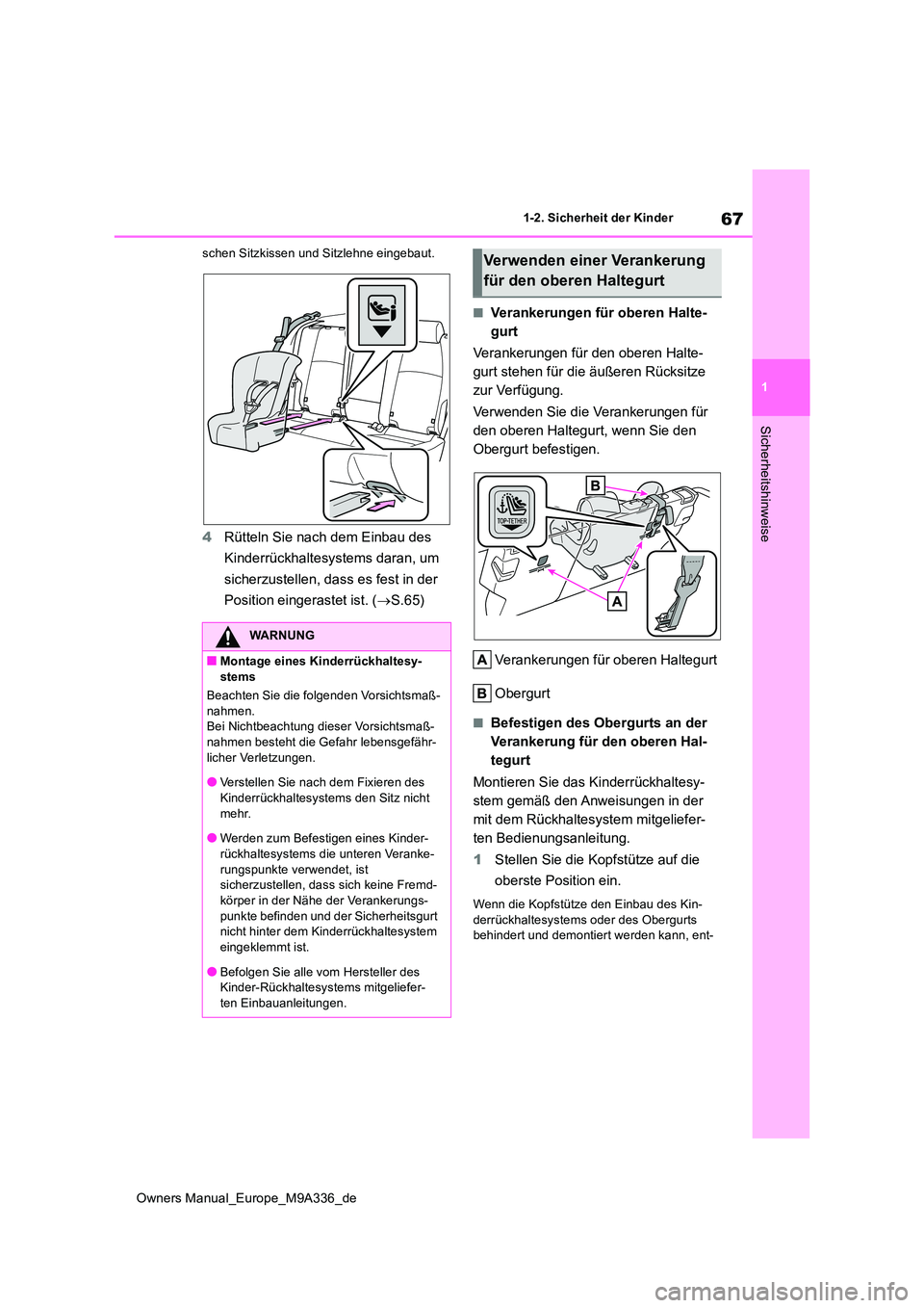 TOYOTA BZ4X 2022 Betriebsanleitungen (in German) 67
1
Owners Manual_Europe_M9A336_de
1-2. Sicherheit der Kinder
Sicherheitshinweise
schen Sitzkissen und Sitzlehne eingebaut.
4Rütteln Sie nach dem Einbau des
Kinderrückhaltesystems daran, um
sic TOYOTA BZ4X 2022 Betriebsanleitungen (in German) 67
1
Owners Manual_Europe_M9A336_de
1-2. Sicherheit der Kinder
Sicherheitshinweise
schen Sitzkissen und Sitzlehne eingebaut.
4Rütteln Sie nach dem Einbau des
Kinderrückhaltesystems daran, um
sic