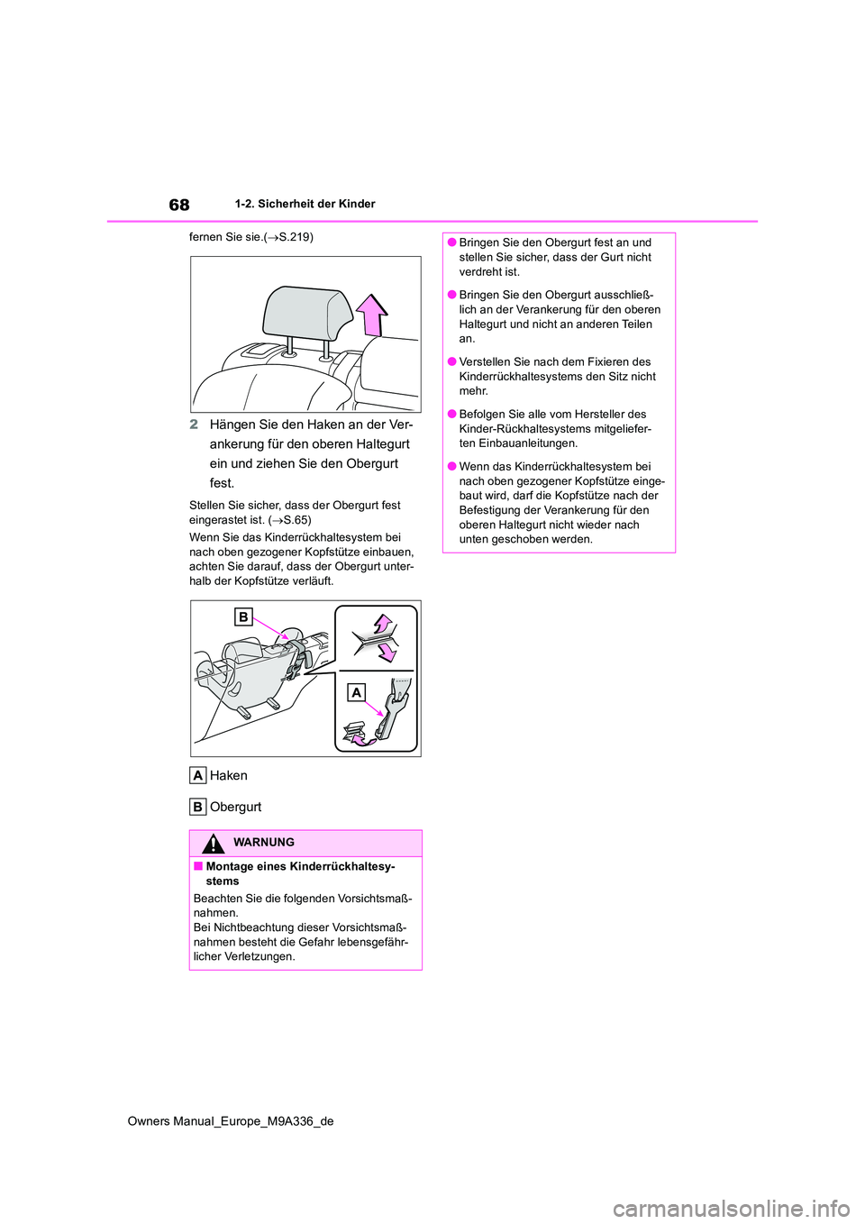 TOYOTA BZ4X 2022 Betriebsanleitungen (in German) 68
Owners Manual_Europe_M9A336_de
1-2. Sicherheit der Kinder
fernen Sie sie.( S.219)
2Hängen Sie den Haken an der Ver-
ankerung für den oberen Haltegurt
ein und ziehen Sie den Obergurt
fest TOYOTA BZ4X 2022 Betriebsanleitungen (in German) 68
Owners Manual_Europe_M9A336_de
1-2. Sicherheit der Kinder
fernen Sie sie.( S.219)
2Hängen Sie den Haken an der Ver-
ankerung für den oberen Haltegurt
ein und ziehen Sie den Obergurt
fest