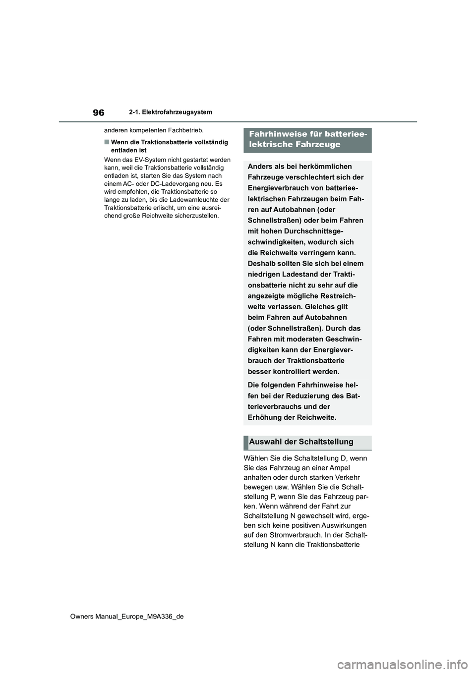 TOYOTA BZ4X 2022 Betriebsanleitungen (in German) 96
Owners Manual_Europe_M9A336_de
2-1. Elektrofahrzeugsystem
anderen kompetenten Fachbetrieb.
■Wenn die Traktionsbatterie vollständig entladen ist
Wenn das EV-System nicht gestartet werden kann TOYOTA BZ4X 2022 Betriebsanleitungen (in German) 96
Owners Manual_Europe_M9A336_de
2-1. Elektrofahrzeugsystem
anderen kompetenten Fachbetrieb.
■Wenn die Traktionsbatterie vollständig entladen ist
Wenn das EV-System nicht gestartet werden kann