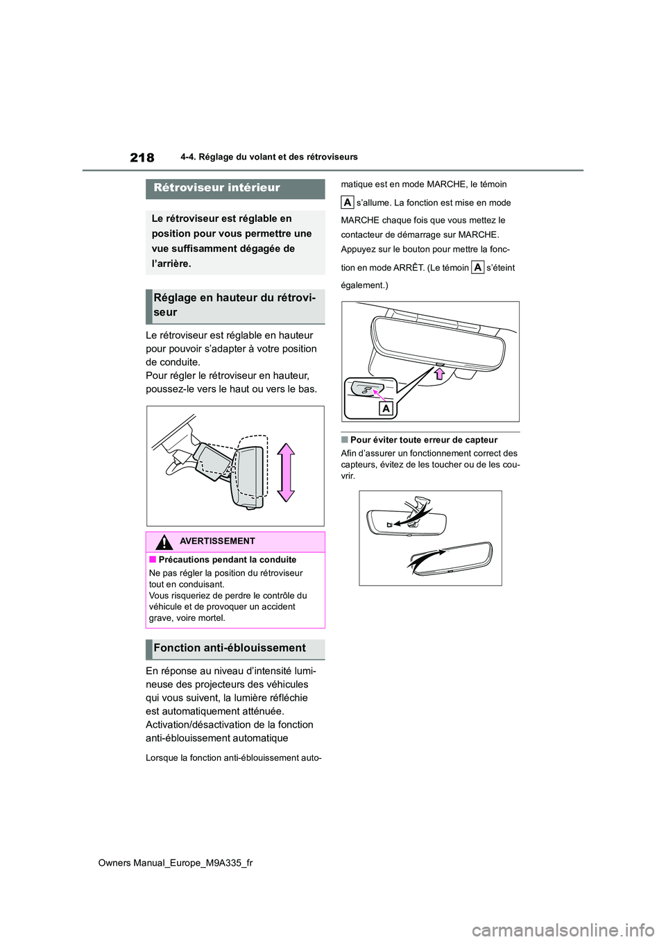 TOYOTA BZ4X 2022  Notices Demploi (in French) 218
Owners Manual_Europe_M9A335_fr
4-4. Réglage du volant et des rétroviseurs
Le rétroviseur est réglable en hauteur  
pour pouvoir s’adapter à votre position 
de conduite.
Pour régler le rét