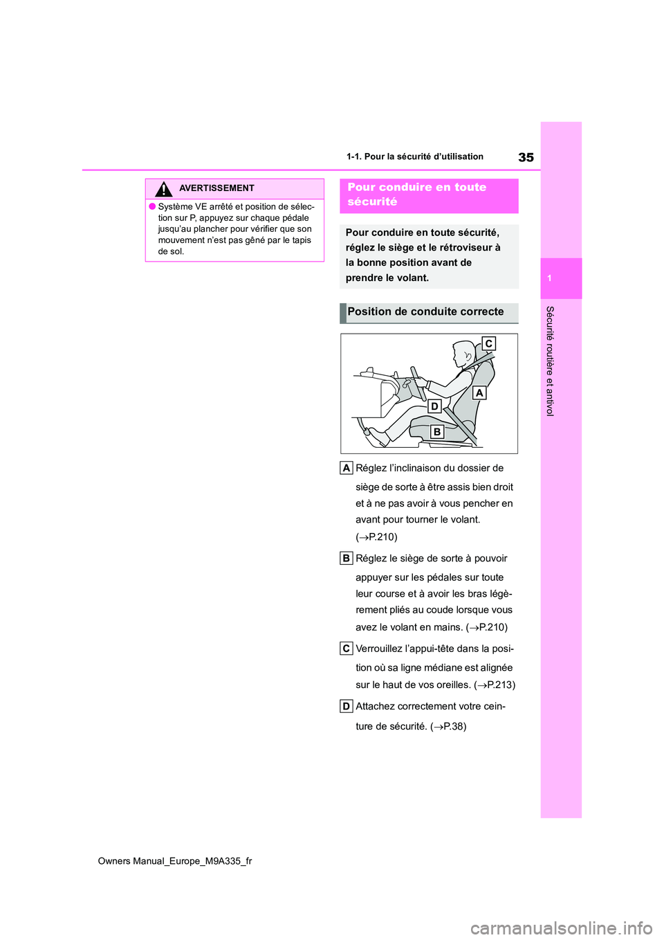 TOYOTA BZ4X 2022  Notices Demploi (in French) 35
1
Owners Manual_Europe_M9A335_fr
1-1. Pour la sécurité d’utilisation
Sécurité routière et antivol
Réglez l’inclinaison du dossier de  
siège de sorte à être assis bien droit  
et à ne