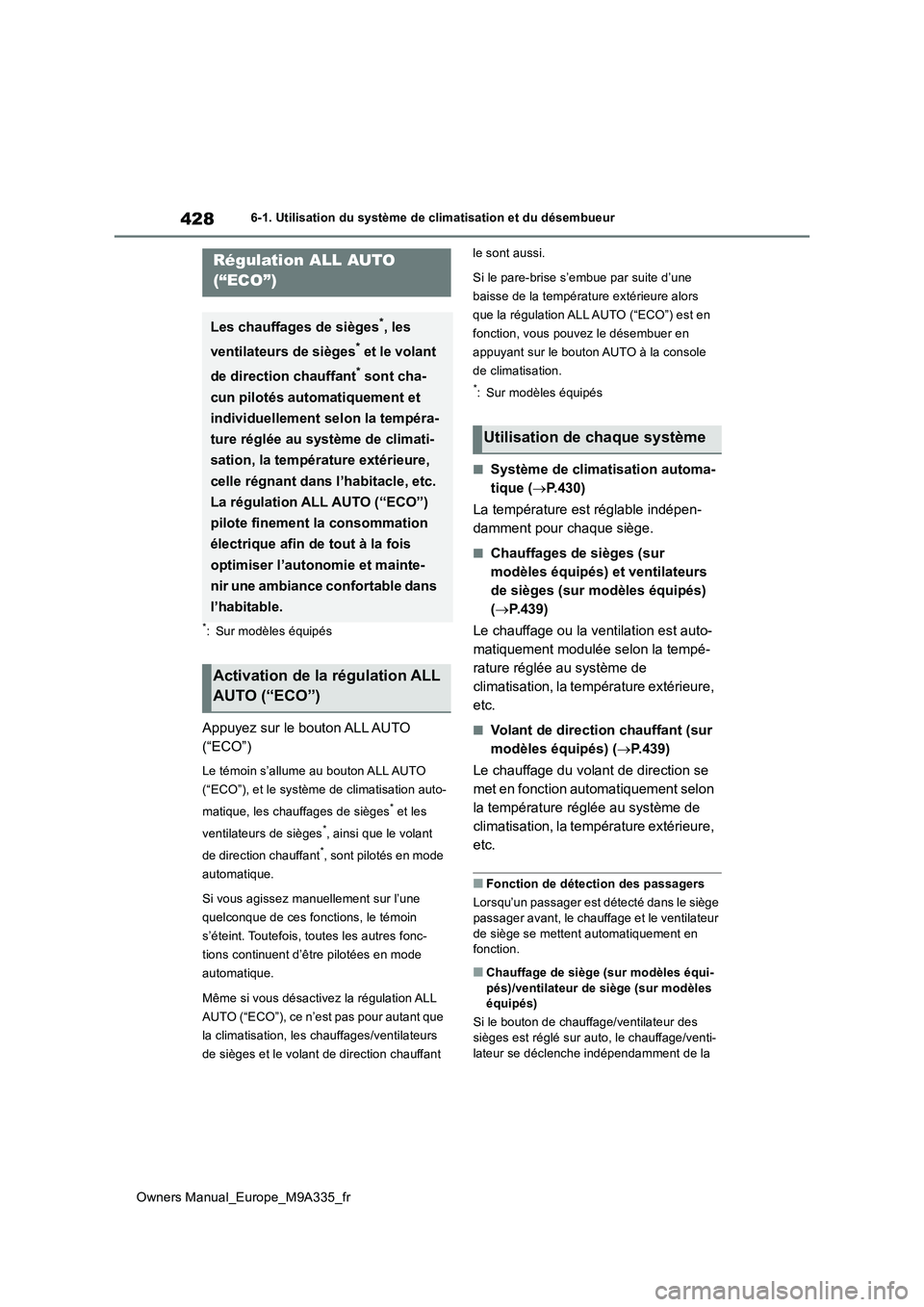 TOYOTA BZ4X 2022  Notices Demploi (in French) 428
Owners Manual_Europe_M9A335_fr
6-1. Utilisation du système de climatisation et du désembueur
6-1.Utilis ation du sys tè me  de  c limatisa tion et du  dé sembue ur
*: Sur modèles équipés
Ap