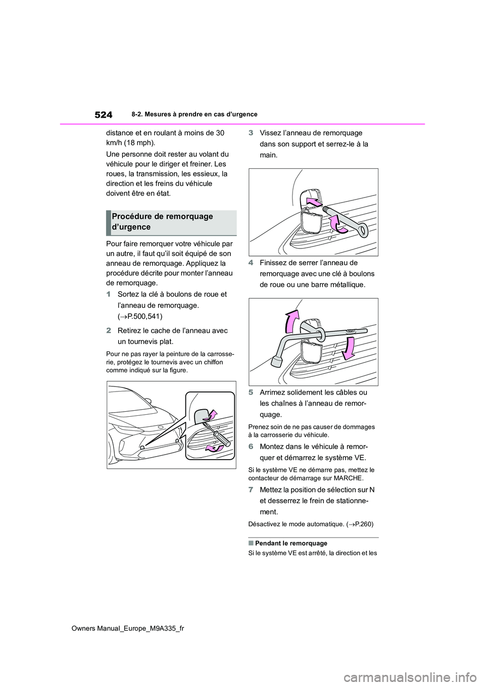 TOYOTA BZ4X 2022  Notices Demploi (in French) 524
Owners Manual_Europe_M9A335_fr
8-2. Mesures à prendre en cas d’urgence
distance et en roulant à moins de 30  
km/h (18 mph). 
Une personne doit rester au volant du  
véhicule pour le diriger 