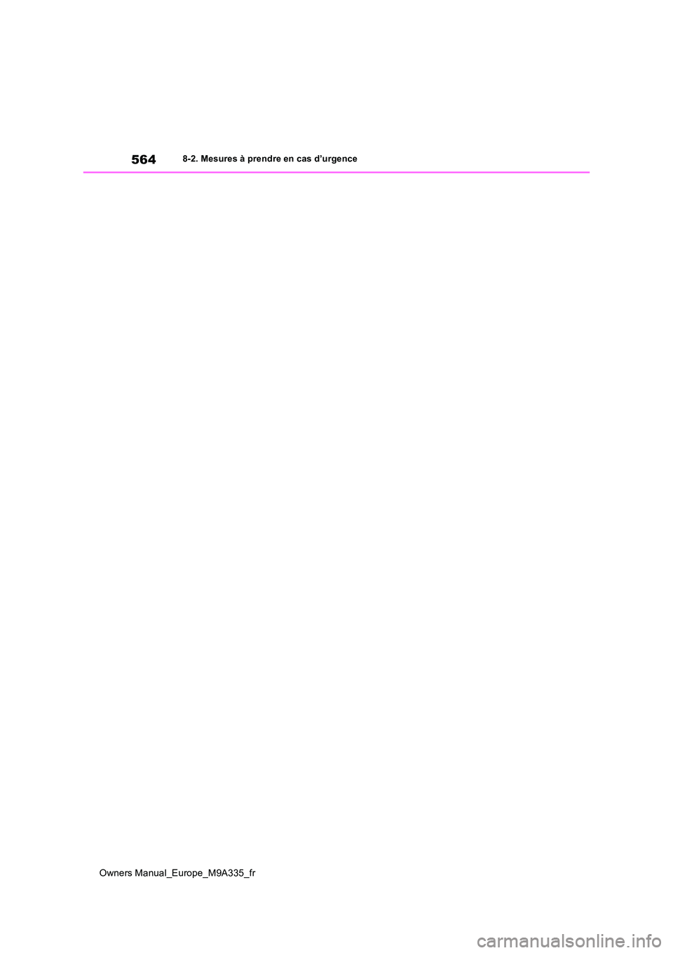 TOYOTA BZ4X 2022  Notices Demploi (in French) 564
Owners Manual_Europe_M9A335_fr
8-2. Mesures à prendre en cas d’urgence 