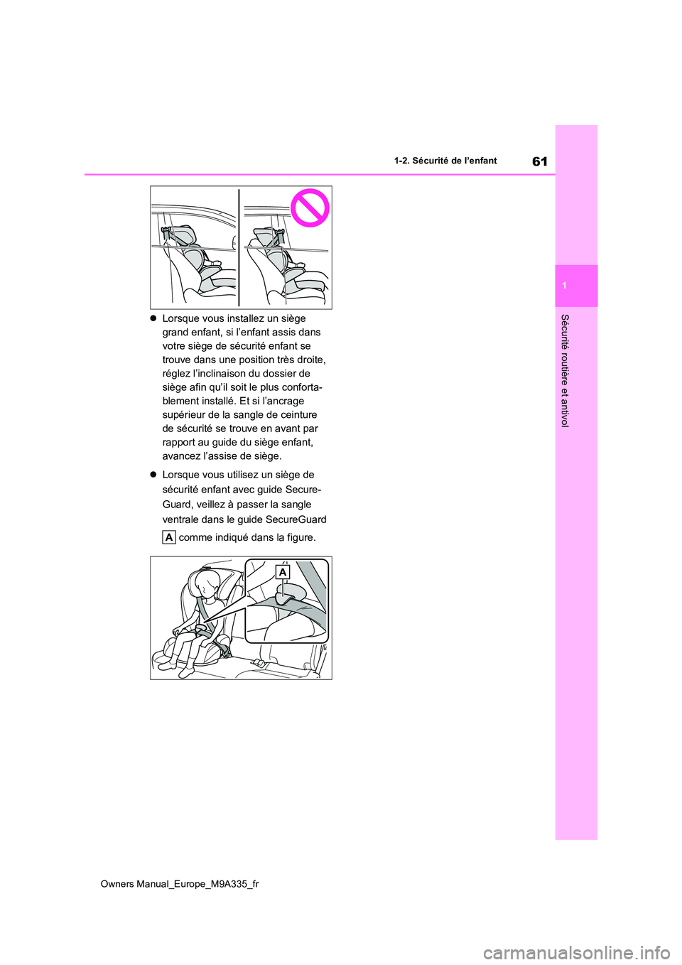 TOYOTA BZ4X 2022  Notices Demploi (in French) 61
1
Owners Manual_Europe_M9A335_fr
1-2. Sécurité de l’enfant
Sécurité routière et antivolLorsque vous installez un siège  
grand enfant, si l’enfant assis dans 
votre siège de sécurit