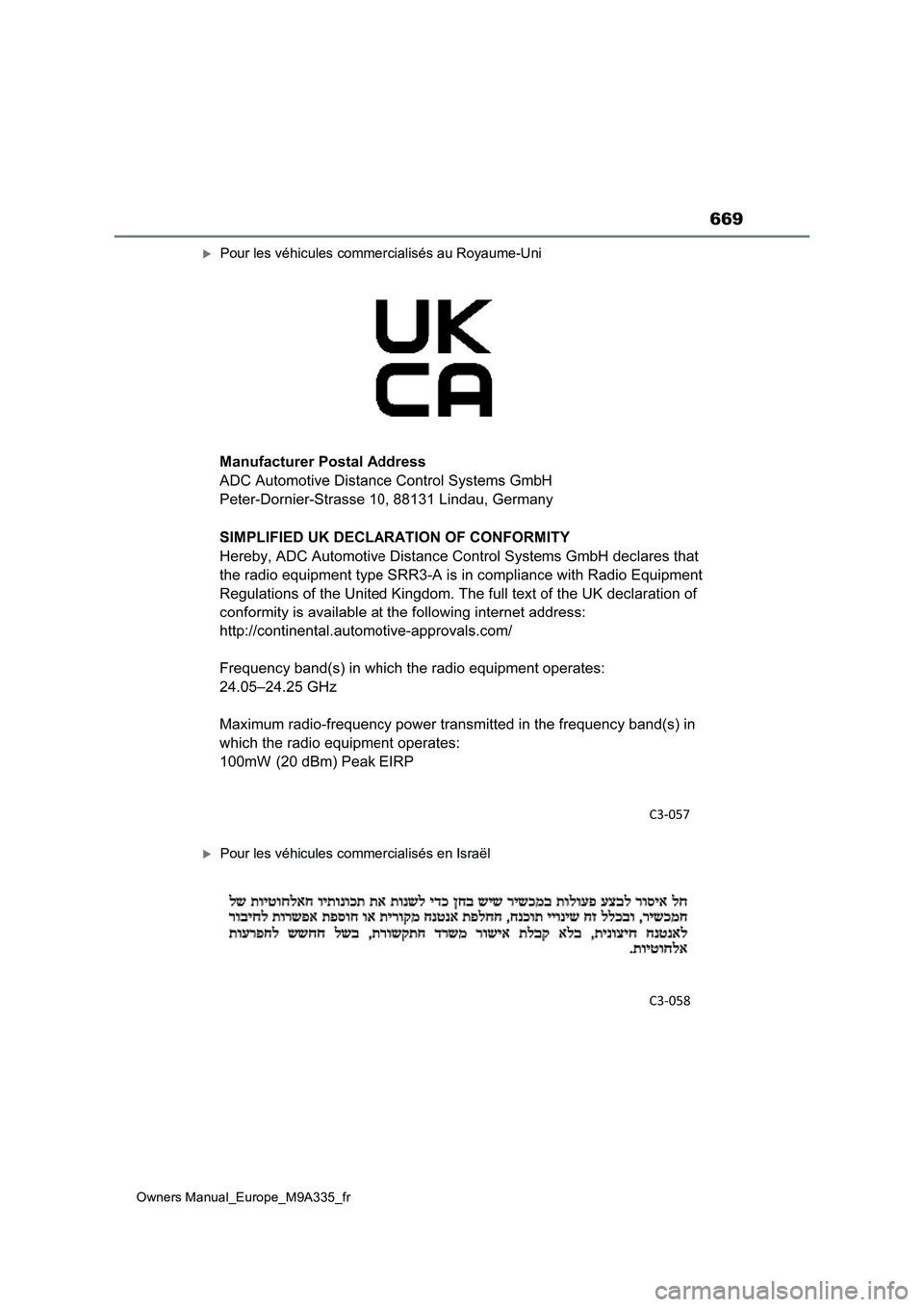 TOYOTA BZ4X 2022  Notices Demploi (in French) 669
Owners Manual_Europe_M9A335_fr
Pour les véhicules commercialisés au Royaume-Uni
Pour les véhicules commercialisés en Israël 