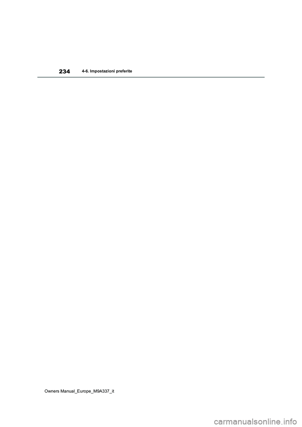 TOYOTA BZ4X 2022  Manuale duso (in Italian) 234
Owners Manual_Europe_M9A337_it
4-6. Impostazioni preferite 