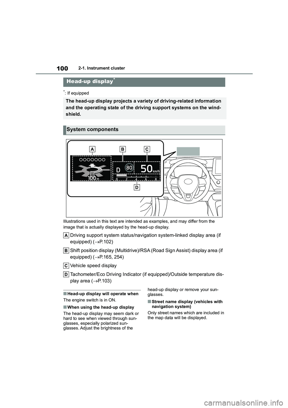 TOYOTA COROLLA 2022  Owners Manual (in English) 1002-1. Instrument cluster
*: If equipped 
Illustrations used in this text are intended as examples, and may differ from the  
image that is actually displayed by the head-up display.
Driving support 