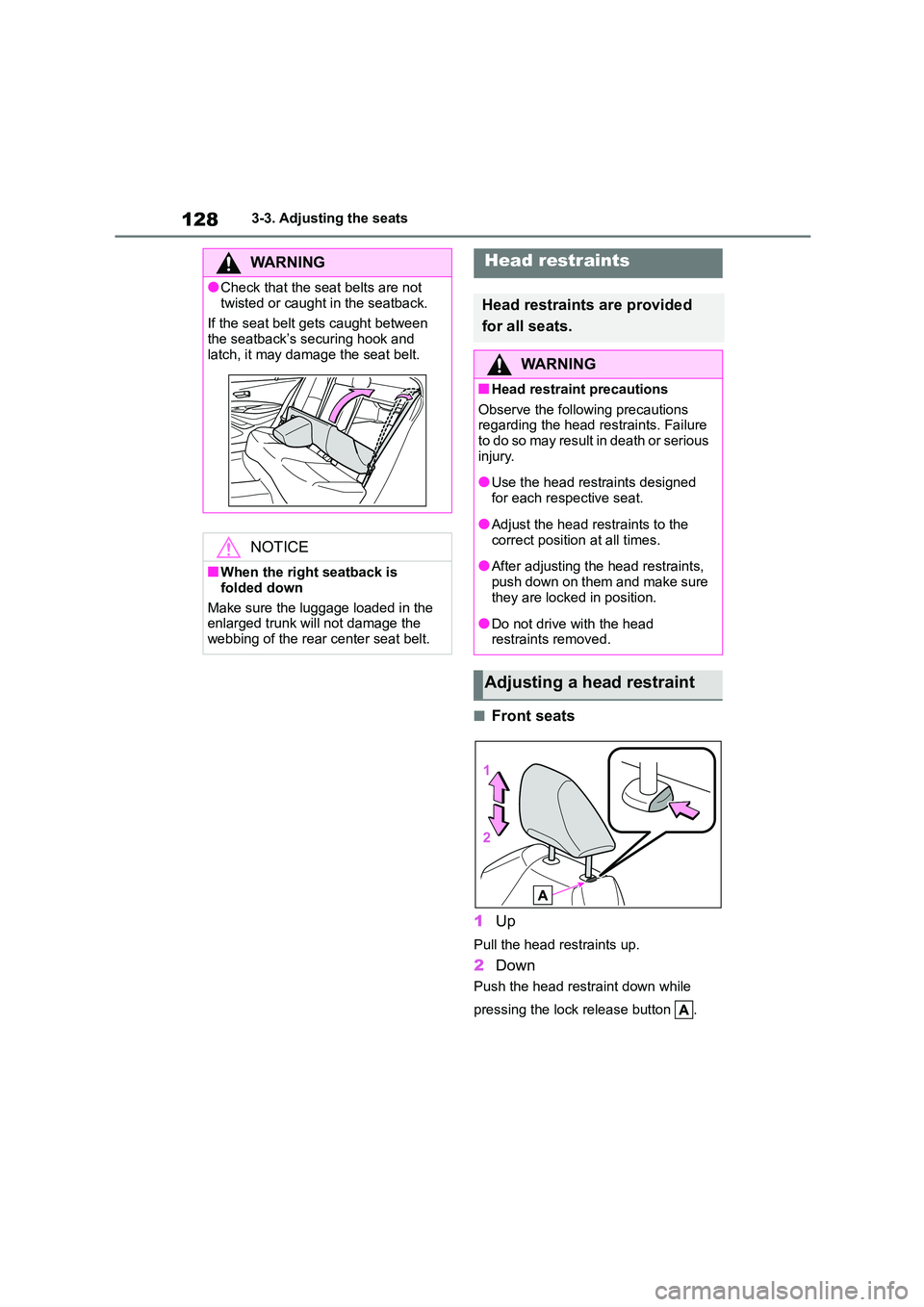 TOYOTA COROLLA 2022  Owners Manual (in English) 1283-3. Adjusting the seats
■Front seats 
1 Up
Pull the head restraints up.
2Down
Push the head restraint down while  
pressing the lock release button  .
WA R N I N G
●Check that the seat belts a