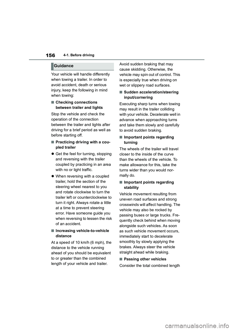 TOYOTA COROLLA 2022  Owners Manual (in English) 1564-1. Before driving
Your vehicle will handle differently  
when towing a trailer. In order to 
avoid accident, death or serious 
injury, keep the fo llowing in mind  
when towing:
■Checking conne