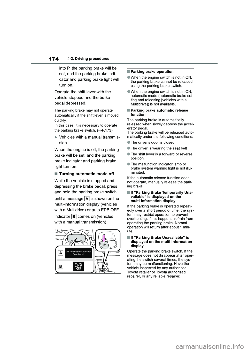 TOYOTA COROLLA 2022  Owners Manual (in English) 1744-2. Driving procedures
into P, the parking brake will be  
set, and the parking brake indi-
cator and parking brake light will 
turn on. 
Operate the shift lever with the  
vehicle stopped and the