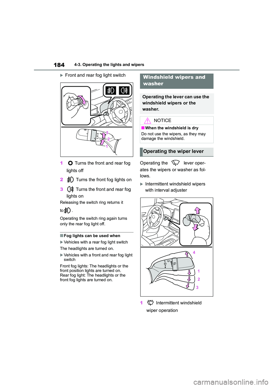 TOYOTA COROLLA 2022  Owners Manual (in English) 1844-3. Operating the lights and wipers
Front and rear fog light switch 
1 Turns the front and rear fog  
lights off 
2  Turns the front fog lights on 
3  Turns the front and rear fog  
lights on
R
