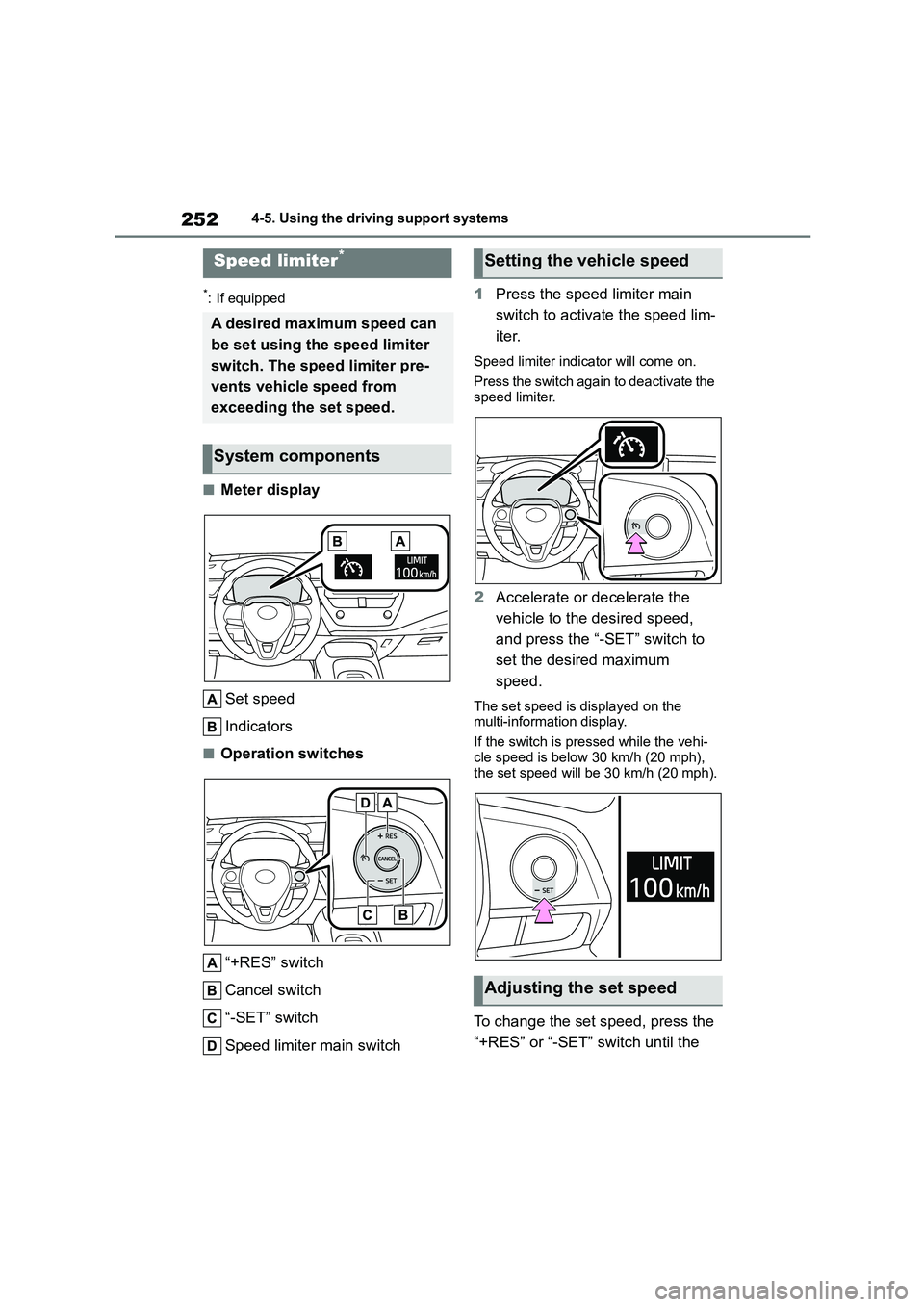 TOYOTA COROLLA 2022  Owners Manual (in English) 2524-5. Using the driving support systems
*: If equipped
■Meter display 
Set speed 
Indicators
■Operation switches 
“+RES” switch 
Cancel switch 
“-SET” switch
Speed limiter main switch 
1