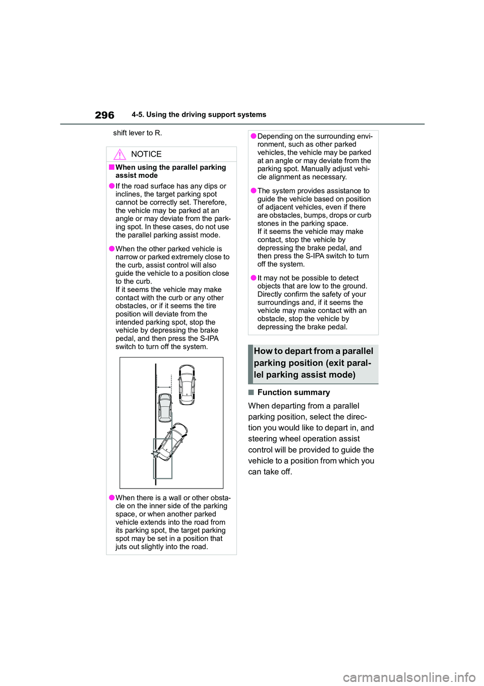 TOYOTA COROLLA 2022  Owners Manual (in English) 2964-5. Using the driving support systems 
shift lever to R.
■Function summary 
When departing from a parallel  
parking position, select the direc-
tion you would like to depart in, and 
steering w