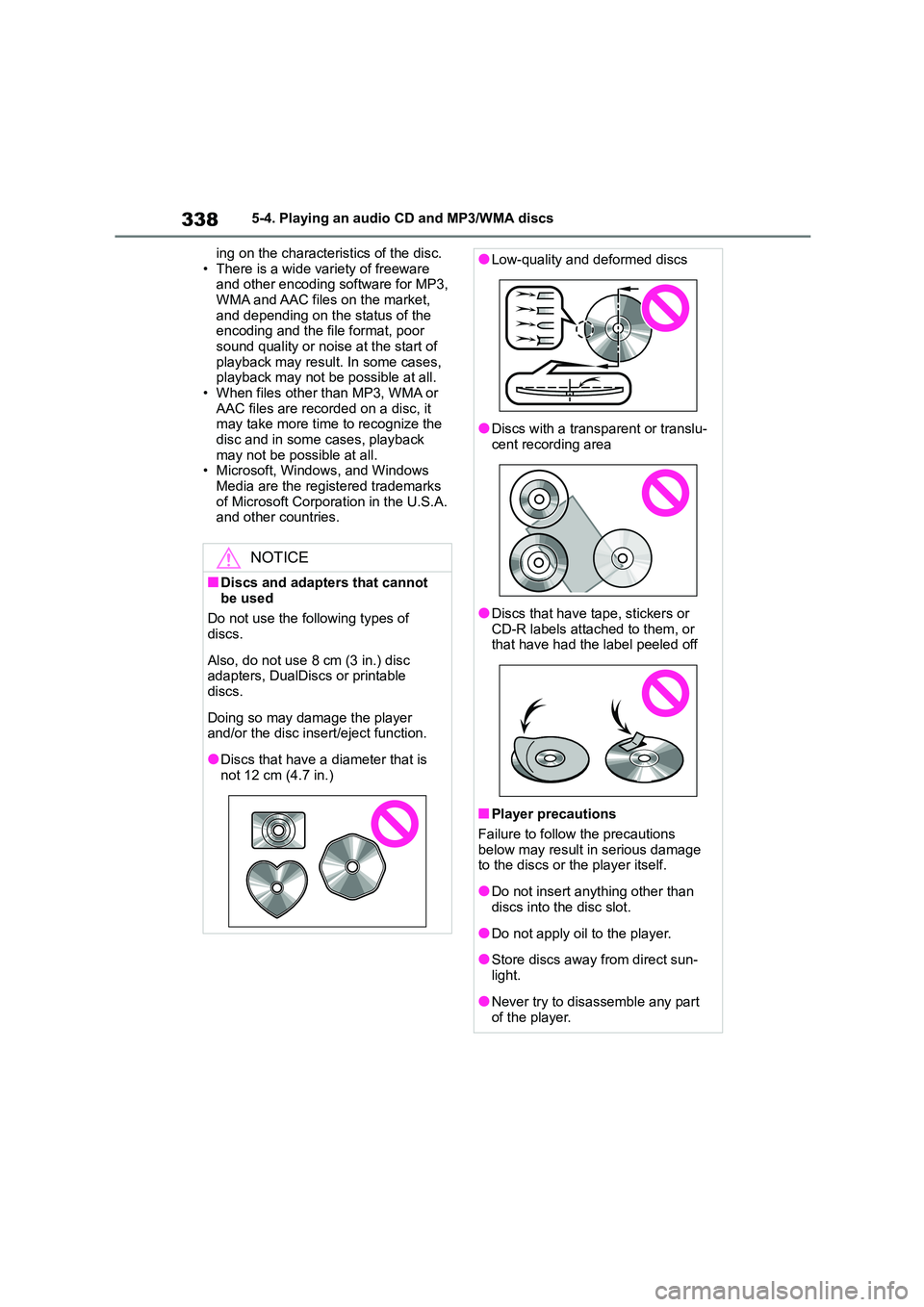 TOYOTA COROLLA 2022  Owners Manual (in English) 3385-4. Playing an audio CD and MP3/WMA discs 
ing on the characteristics of the disc. 
• There is a wide variety of freeware  and other encoding software for MP3,  
WMA and AAC files on the market,