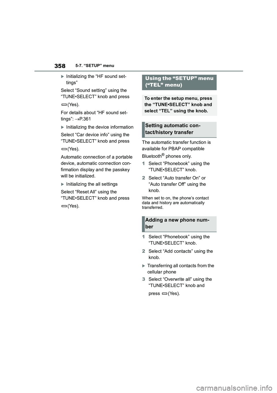 TOYOTA COROLLA 2022  Owners Manual (in English) 3585-7. “SETUP” menu
Initializing the “HF sound set- 
tings” 
Select “Sound setting” using the  
“TUNE•SELECT” knob and press  
(Yes). 
For details about “HF sound set- 
tings
